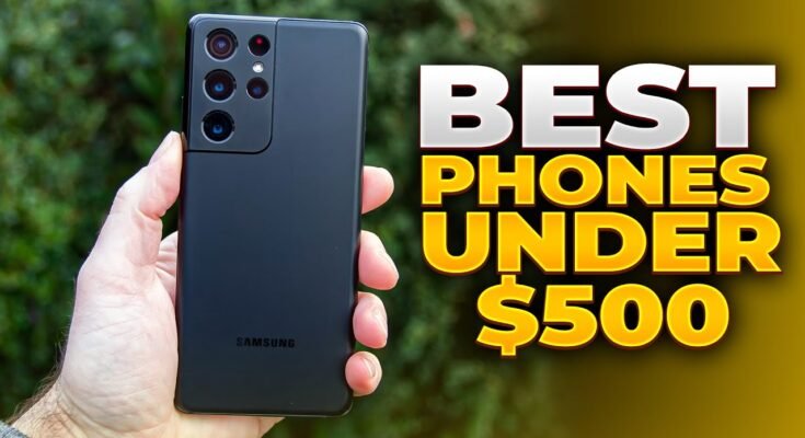 Best Phones Under $500